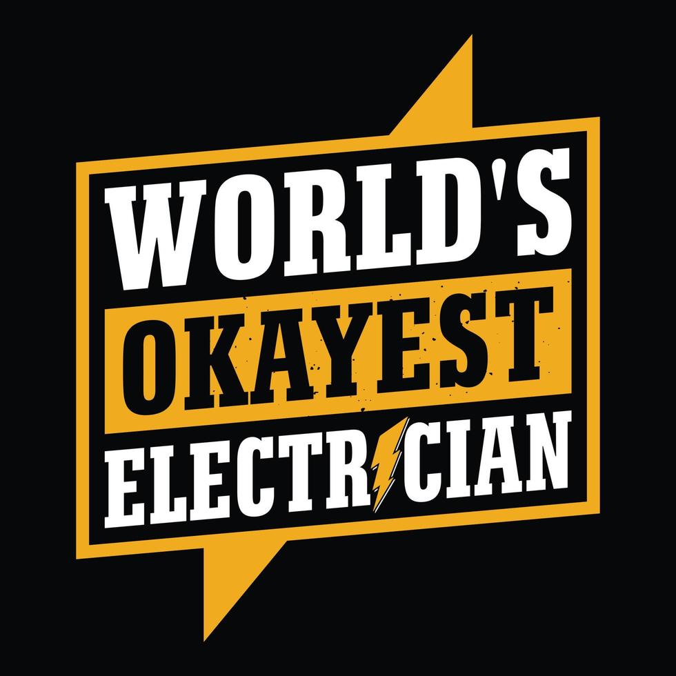 Worlds Okayest Electrician T-Shirt Worlds Okayest Electrician T-Shirt