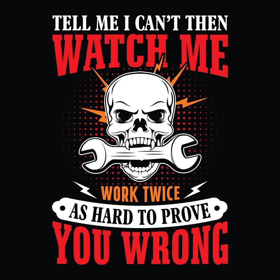 Tell me I can't then watch me work twice as hard to prove you wrong - Electrician quotes t shirt design vector