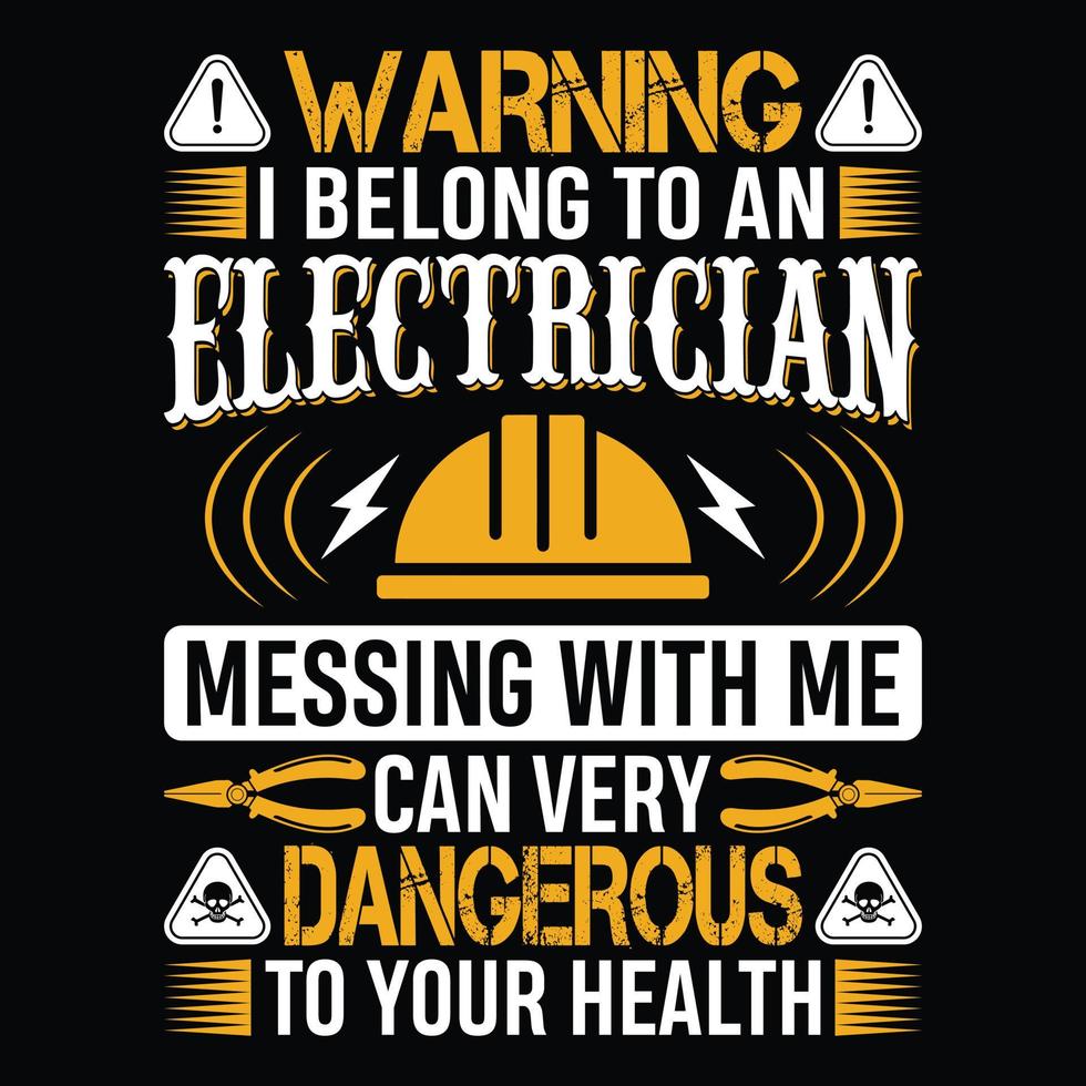Warning I belong to an electrician messing with me can very dangerous to your health - Electrician quotes t shirt design vector