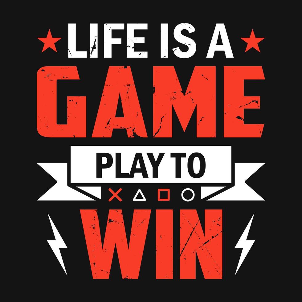 Gaming Quotes - Life is a game play to win - Gambling, joystick Vector. Gaming t shirt design. vector