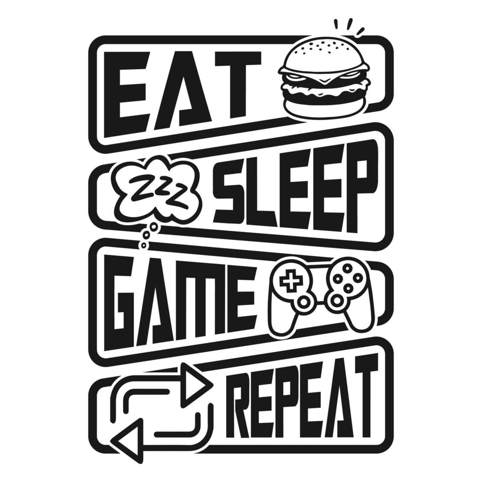 Gaming quotes - Eat sleep game repeat - vector t shirt or poster design for game lovers.