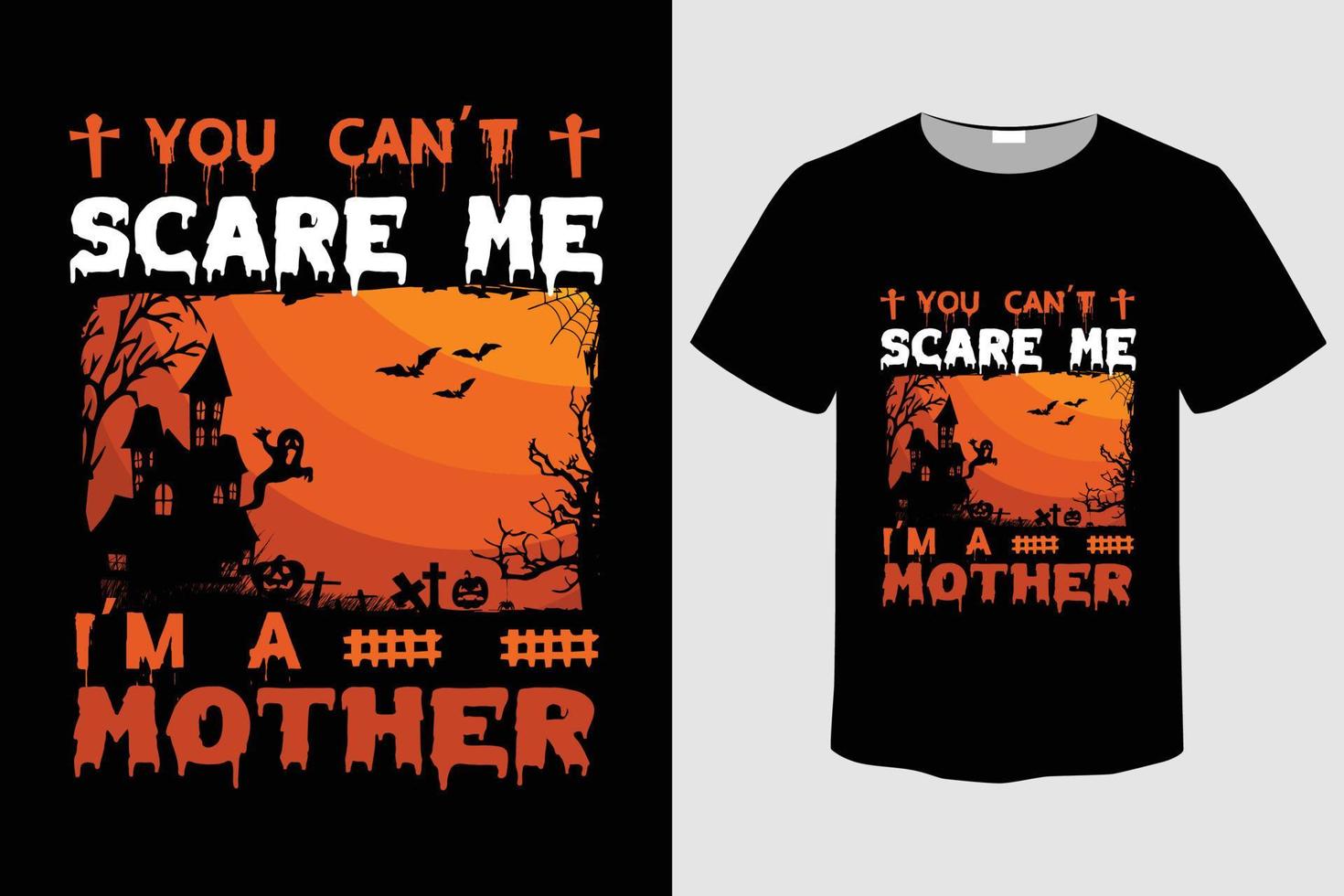 Halloween t shirt can't scare me i'm a mother slogan with grunge background, vector illustration