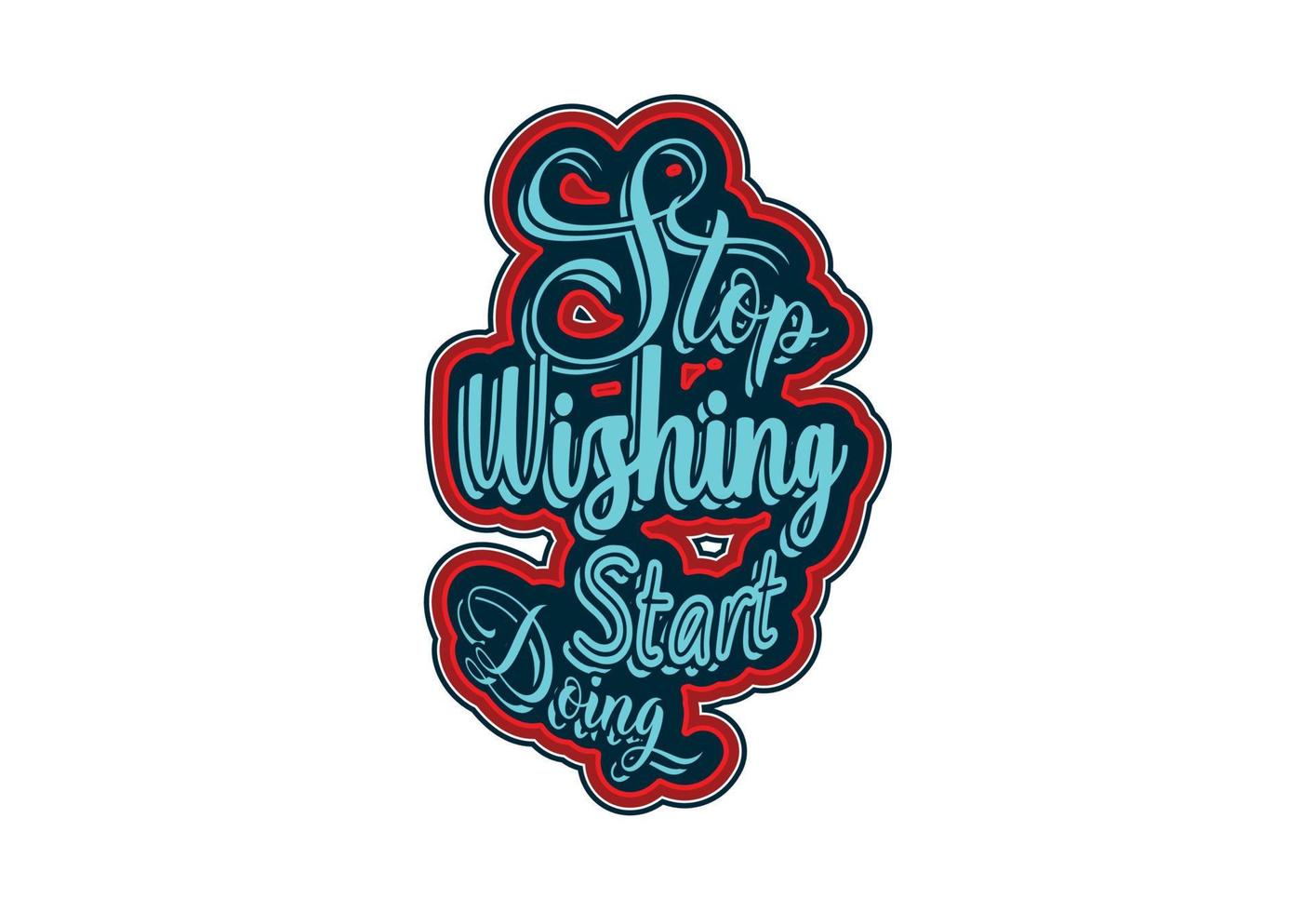 Stop wishing start doing t shirt , sticker and logo design template vector