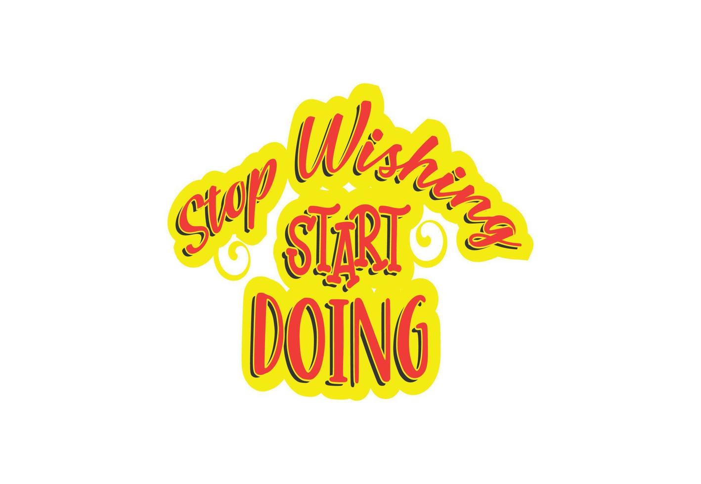 Stop wishing start doing t shirt , sticker and logo design template vector
