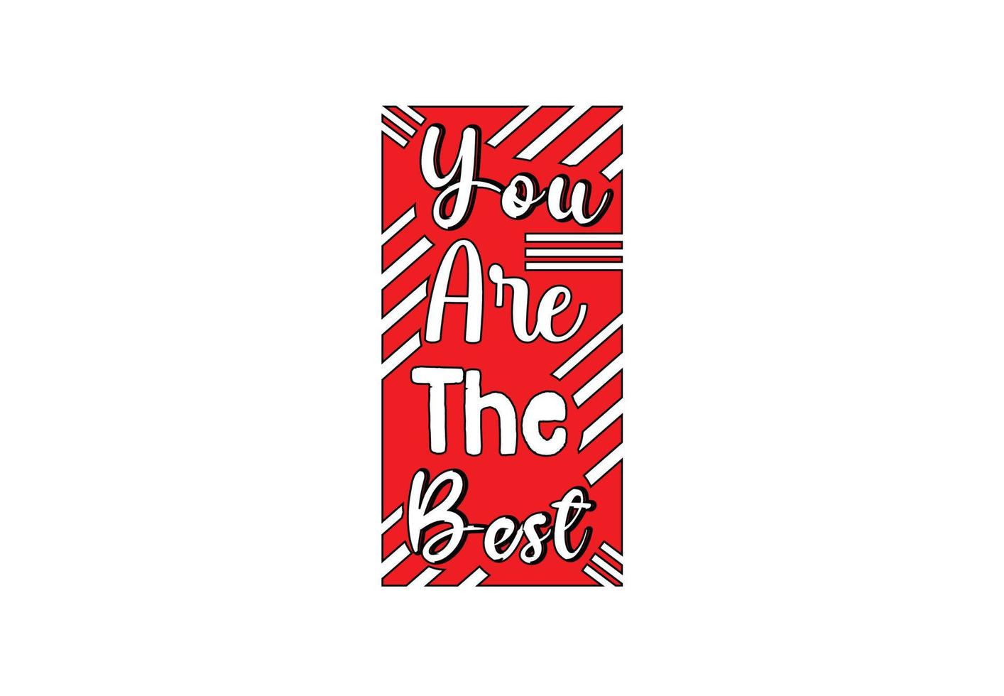 You are the best t shirt , sticker and logo design template vector