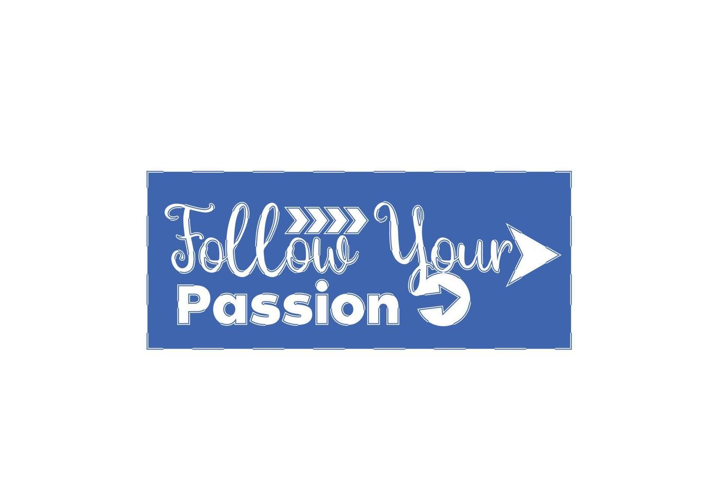 Follow your passion t shirt , sticker and logo design template vector