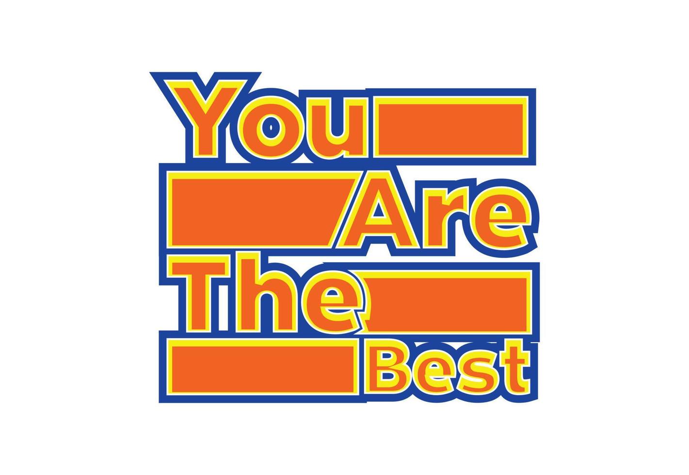 You are the best t shirt , sticker and logo design template vector