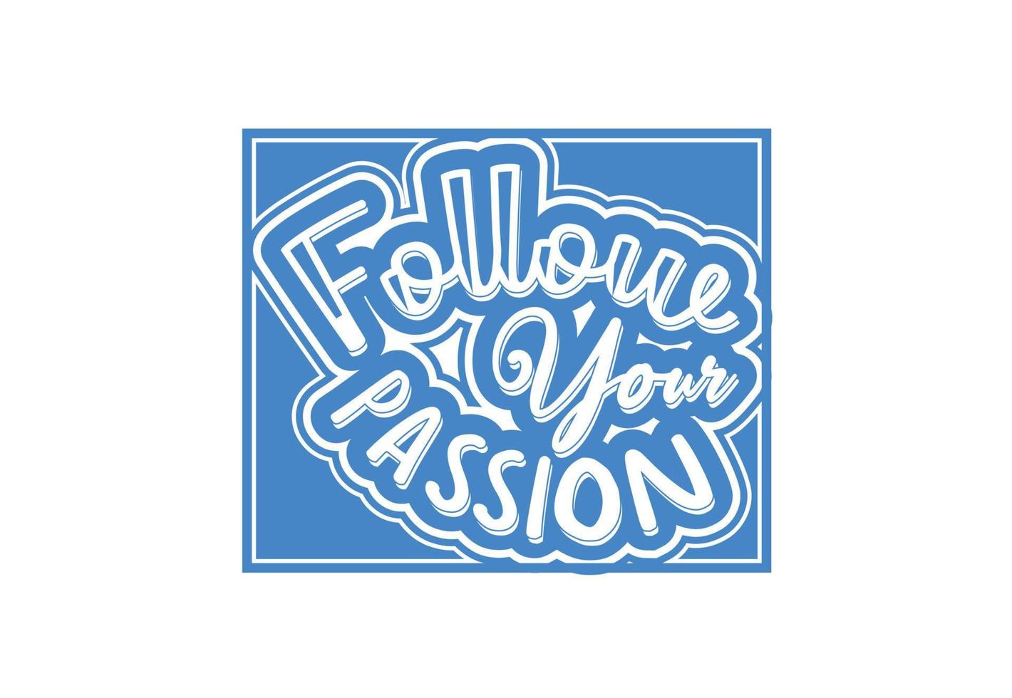 Follow your passion t shirt , sticker and logo design template vector