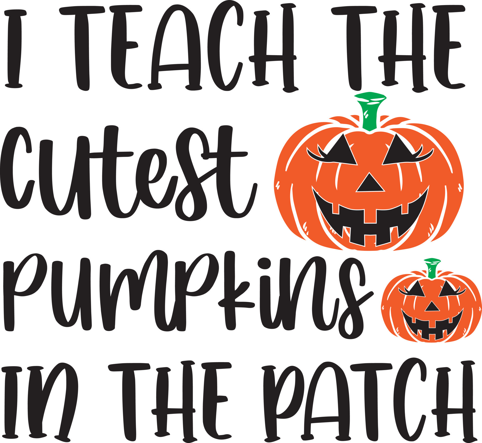 I Teach the Cutest Pumpkins in the Patch 9794412 Vector Art at Vecteezy