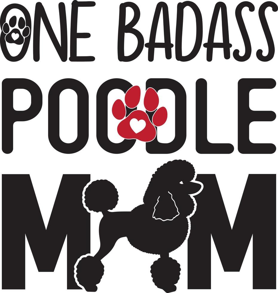 One Badass Poodle Mom vector