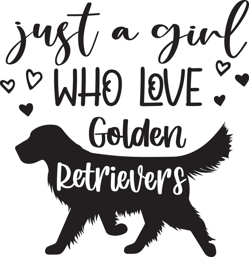 Just A Girl Who Loves Golden Retrievers vector