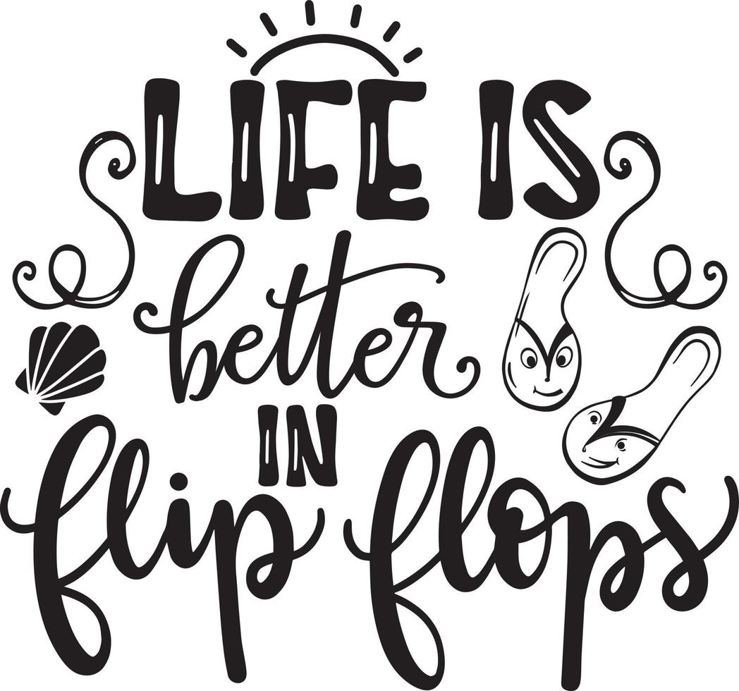 Life Is Better In Flip Flops vector