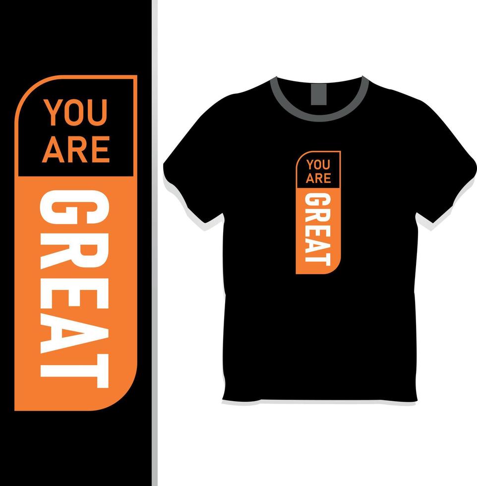 You are great black t shirt design template vector