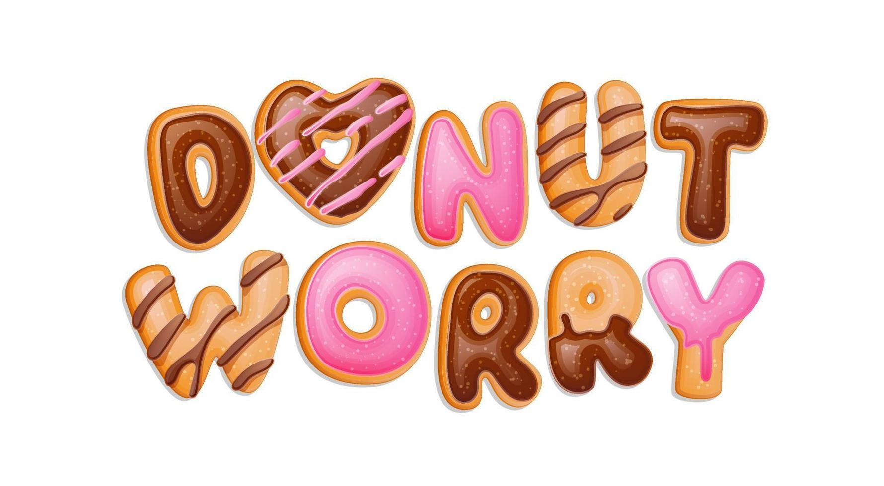 Donut worry - lettering pun text. Random donuts inscription. Chocolate and pink glazed pastrie. Fashion, tshirt, print design vector