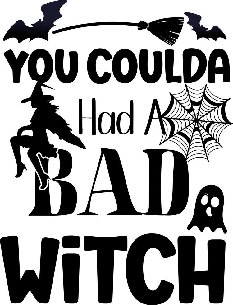 Halloween. You Coulda Had A Bad Witch vector