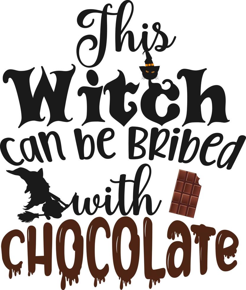 Halloween. This Witch Can Be Bribed With Chocolate vector