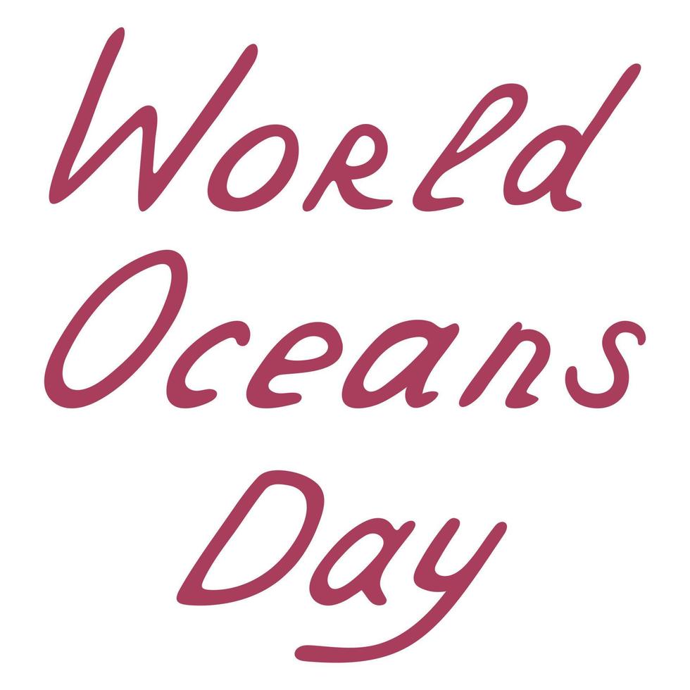 Lettering. World Oceans Day. Vector illustration. Isolated background. Written font in red color.