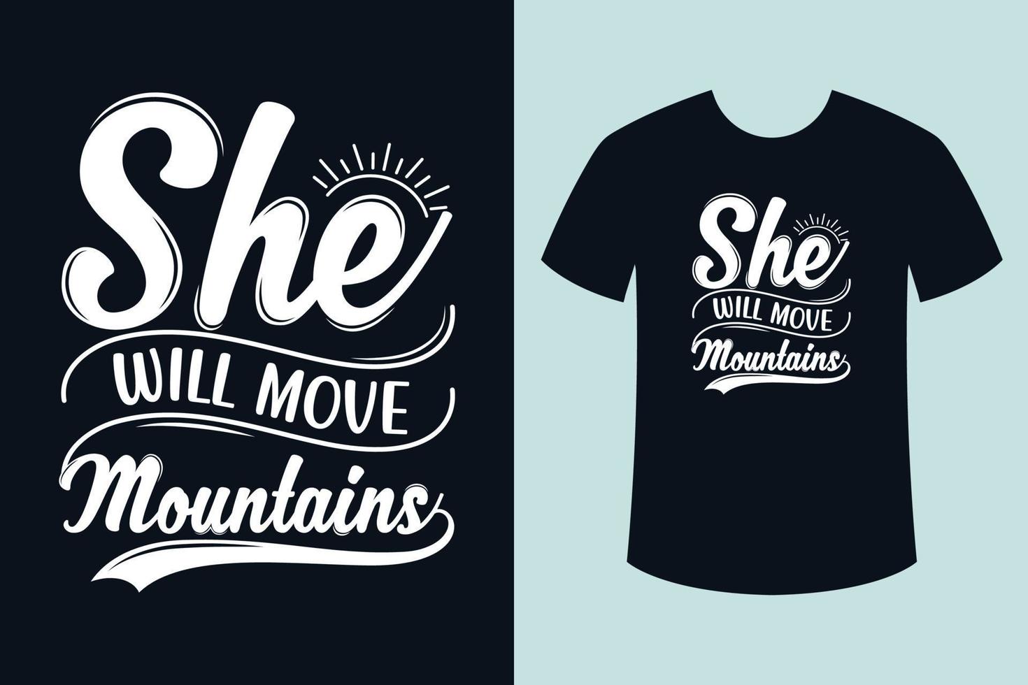 She will move mountains typography lettering for t-shirts and merchandise vector