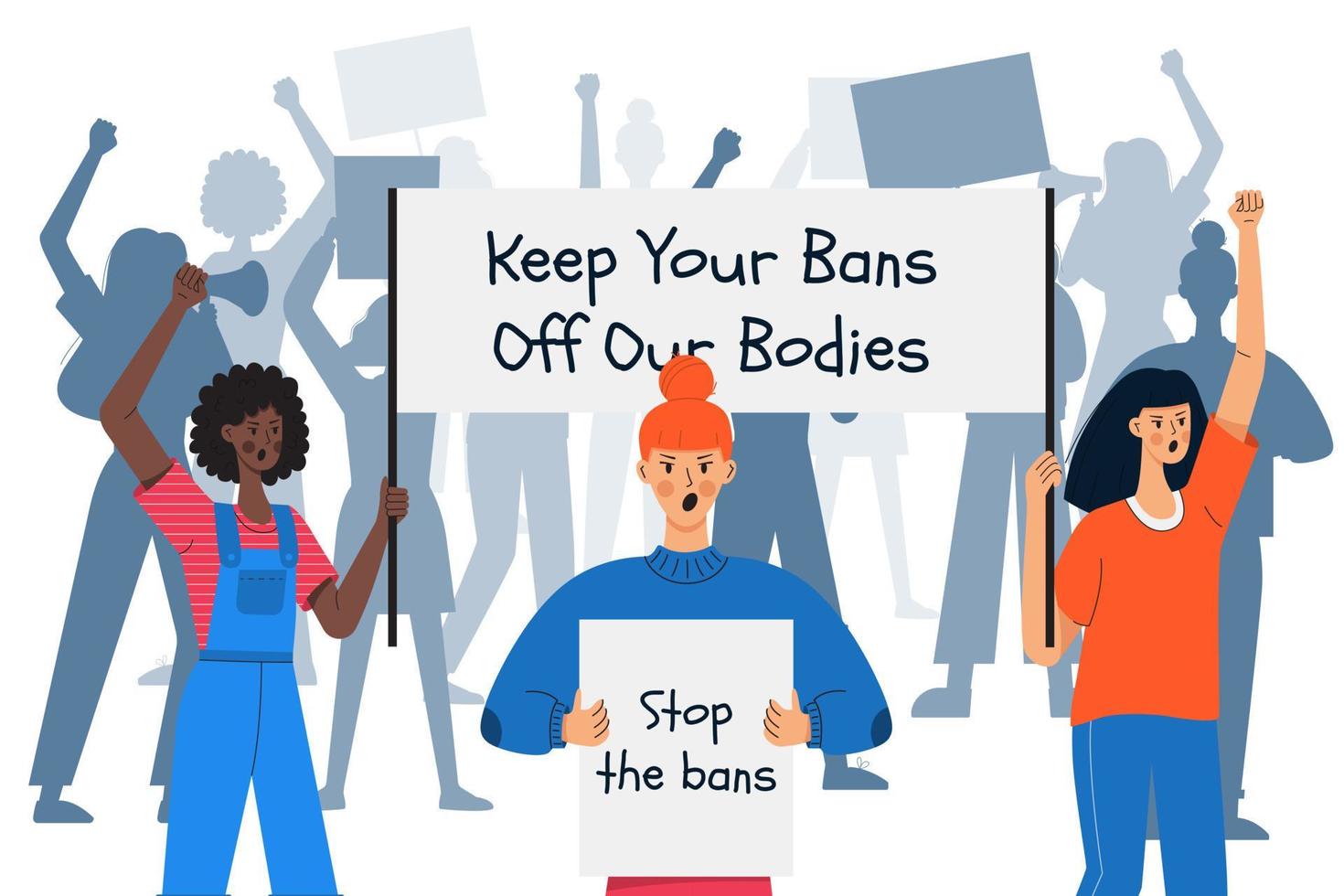 A group of protesting women protecting their rights hold placards with words Keep your bans your bodies. Girls activists against ban of abortion. Female march for abortion rights. Vector illustration.