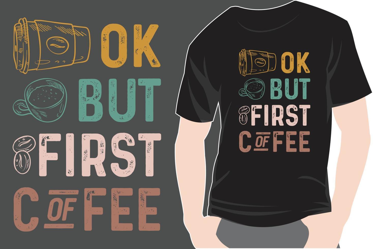 Trendy coffee tshirt design retro vintage typography and lettering art illustration graphic vector