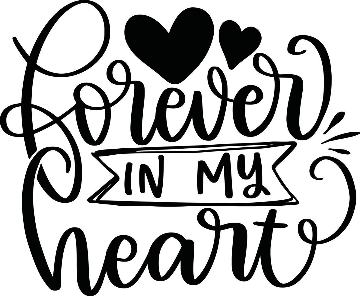 Memorial Inspirational Motivational Lettering Quotes Printable Poster Tote Bag Mugs T Shirt Design Forever In My Heart vector
