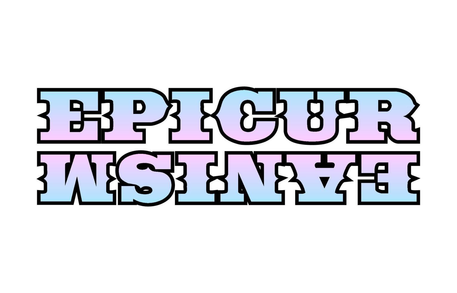 epicureanism typography the philosophy of life vector design element