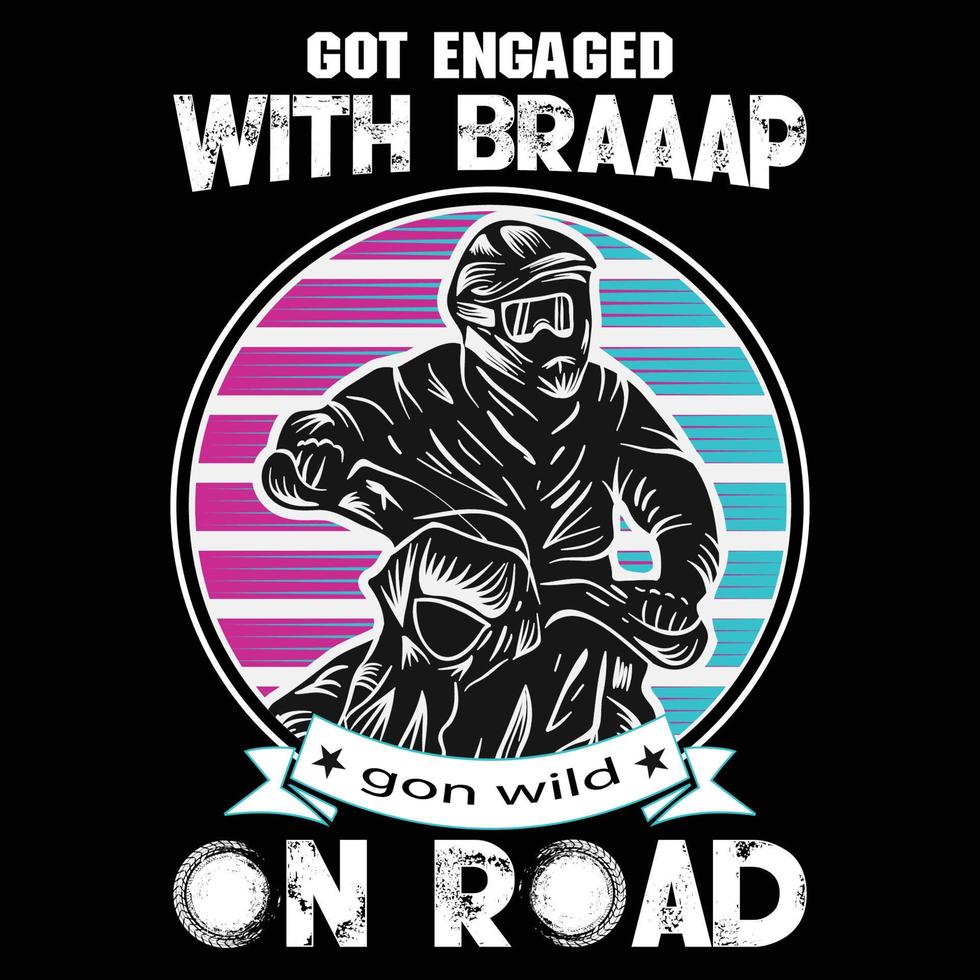Got engaged with braaap gon woild on road.Can be used for t-shirt print, mug print, pillows, fashion print design, kids wear, baby shower, greeting and postcard. t-shirt design vector