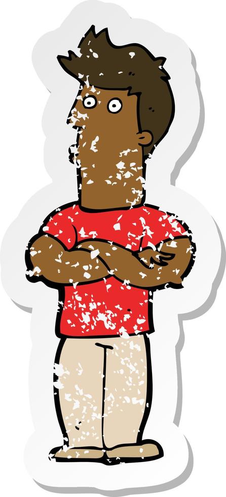 retro distressed sticker of a cartoon man with folded arms vector