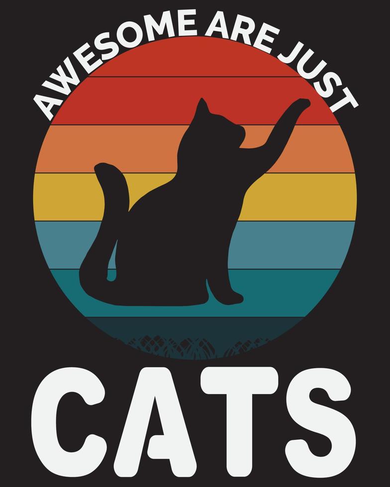 AWESOME ARE JUST CATS T-SHIRT DESIGN vector