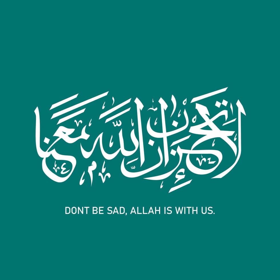 Arabic and Islamic calligraphy Meaning Don't be sad. Allah is with us vector