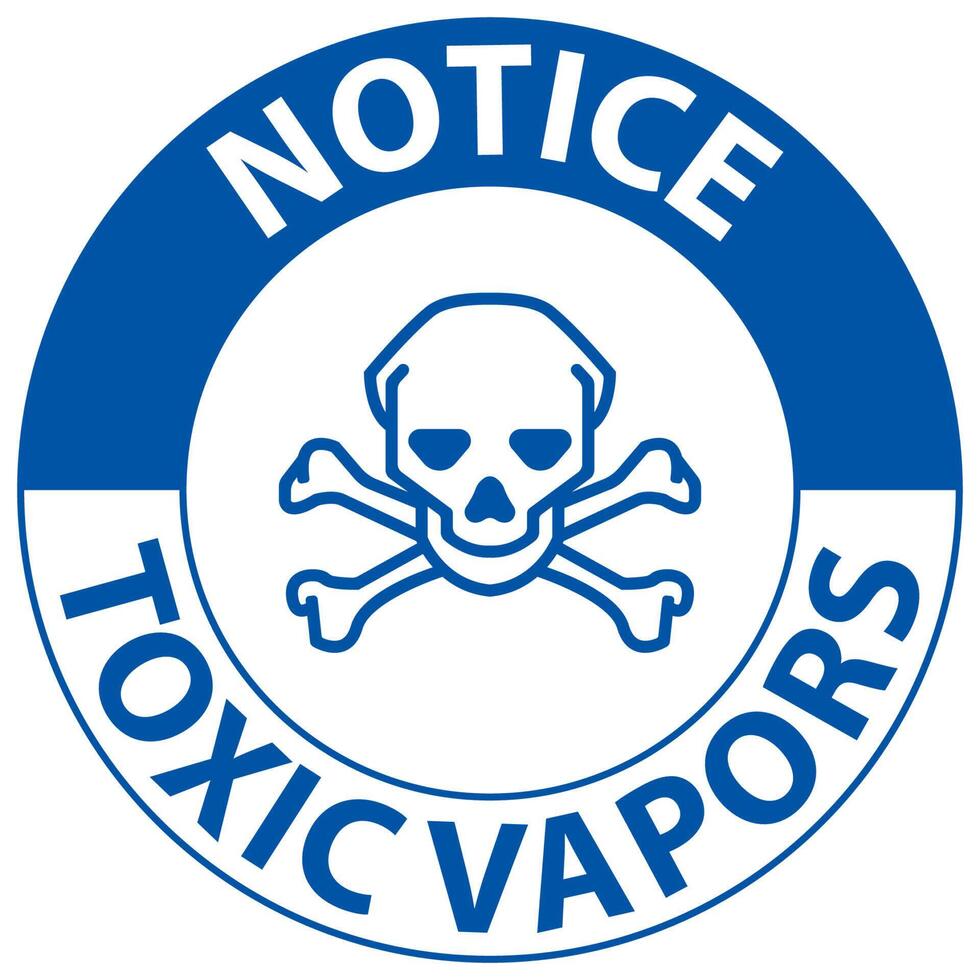 Notice Toxic Vapors Sign On White Background vector