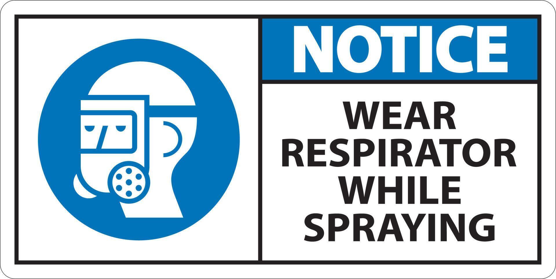 Notice Wear Respirator While Spraying Sign With Symbol vector