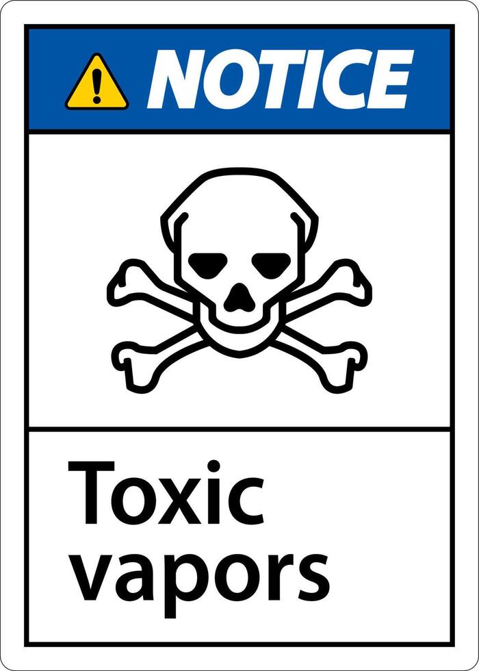 Notice Toxic Vapors Sign On White Background vector