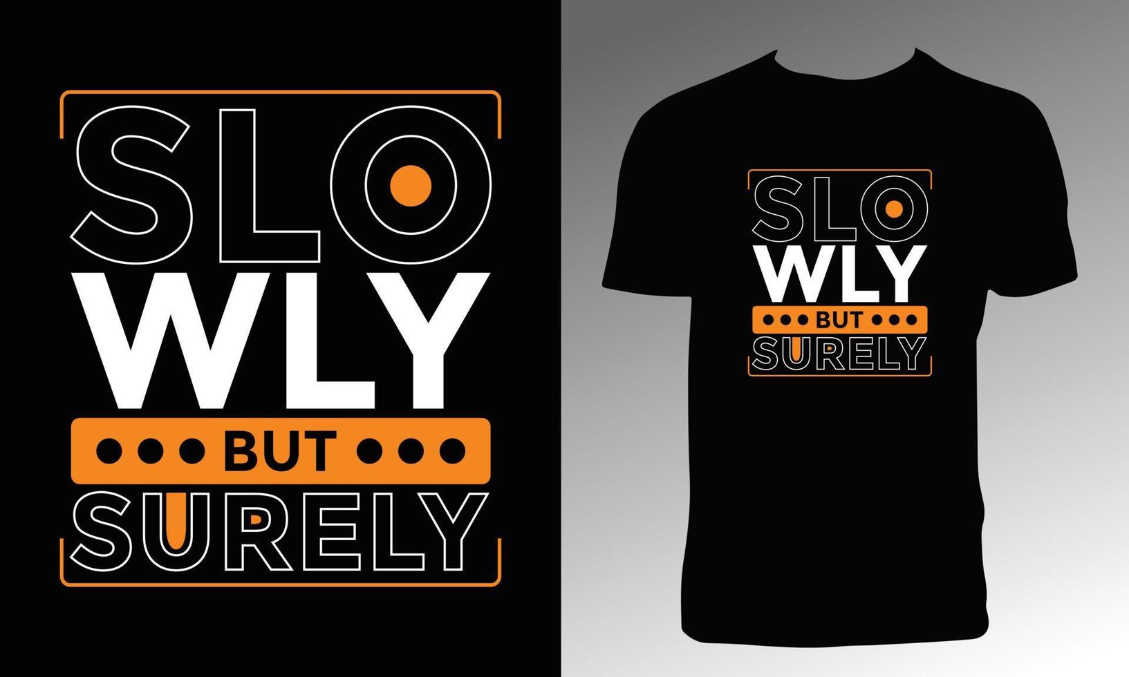 Slowly But Surely T Shirt Design vector