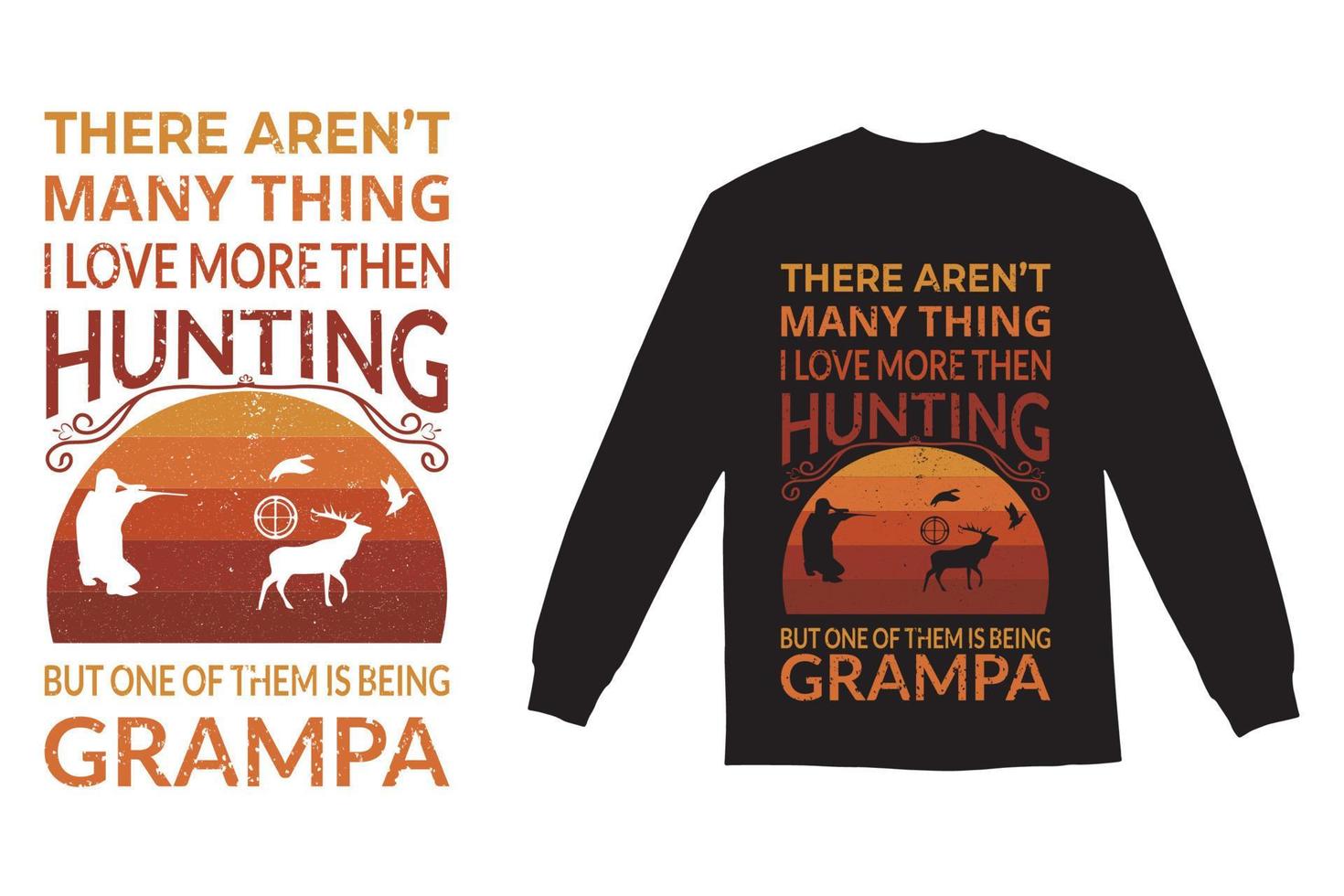 There Aren't Many Thing I Love More Then Hunting But One of Them is Being Grampa vector
