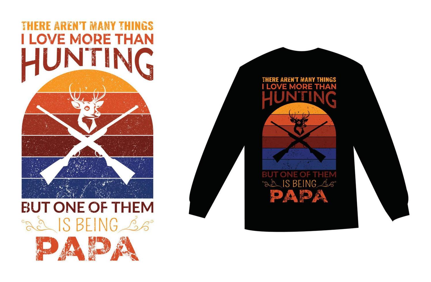 There Aren't Many Thing I Love More Then Hunting But One of Them is Being Papa vector