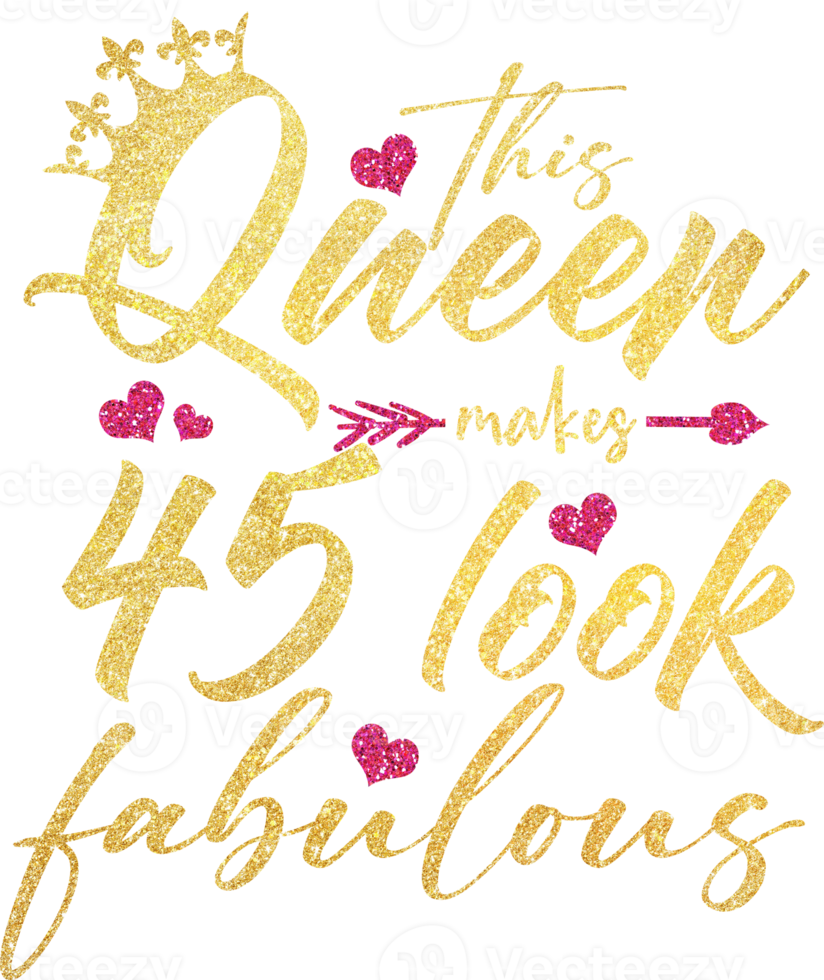 This Queen Makes 45 Look Fabulous 9902251 PNG this-queen-makes-45-look-fabulous-9902251-png