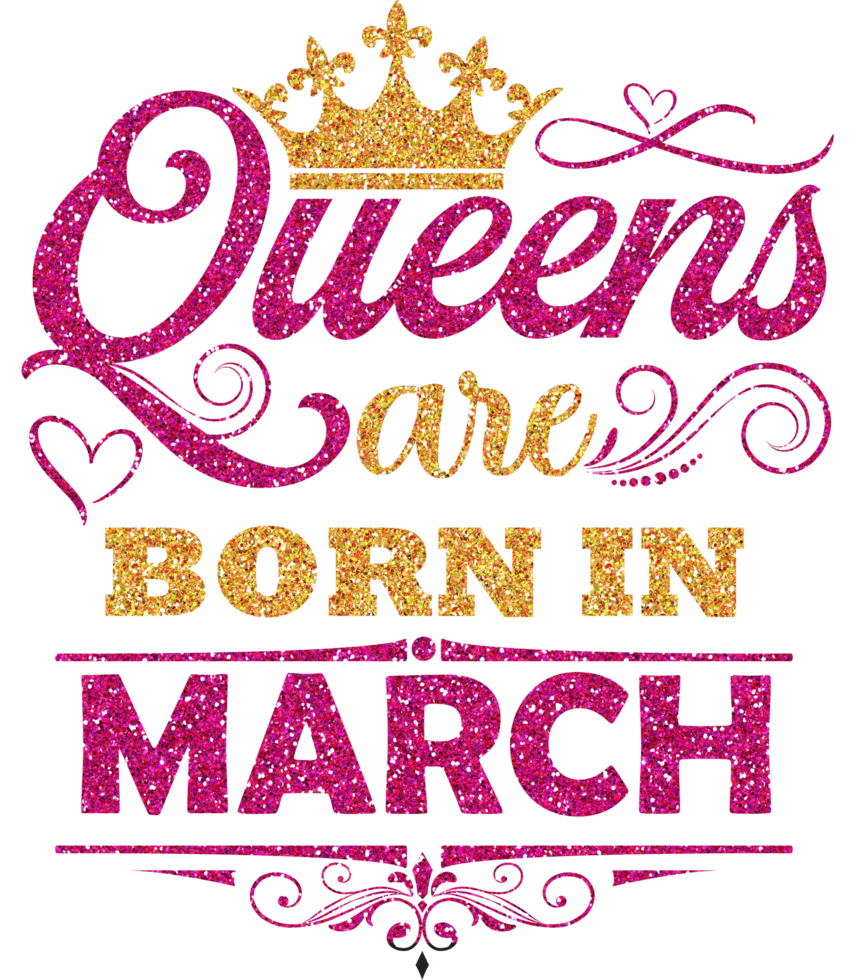 Queens are born in March Shirt Design png