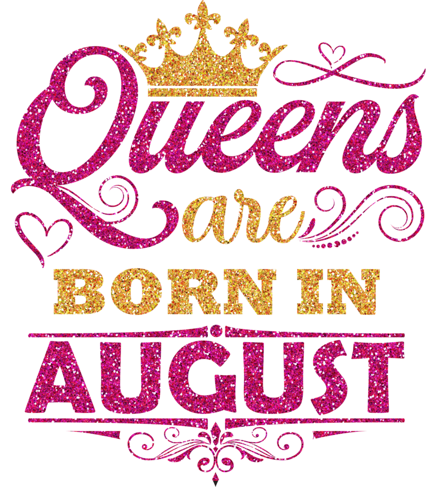 Queens are born in August Shirt Design png