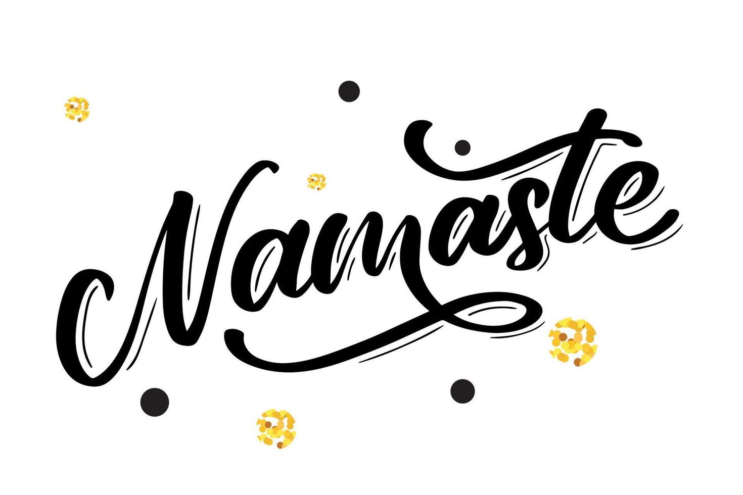 Vector lettering. Calligraphic poster with phrase - Namaste. Hand drawn quote. Vector illustration