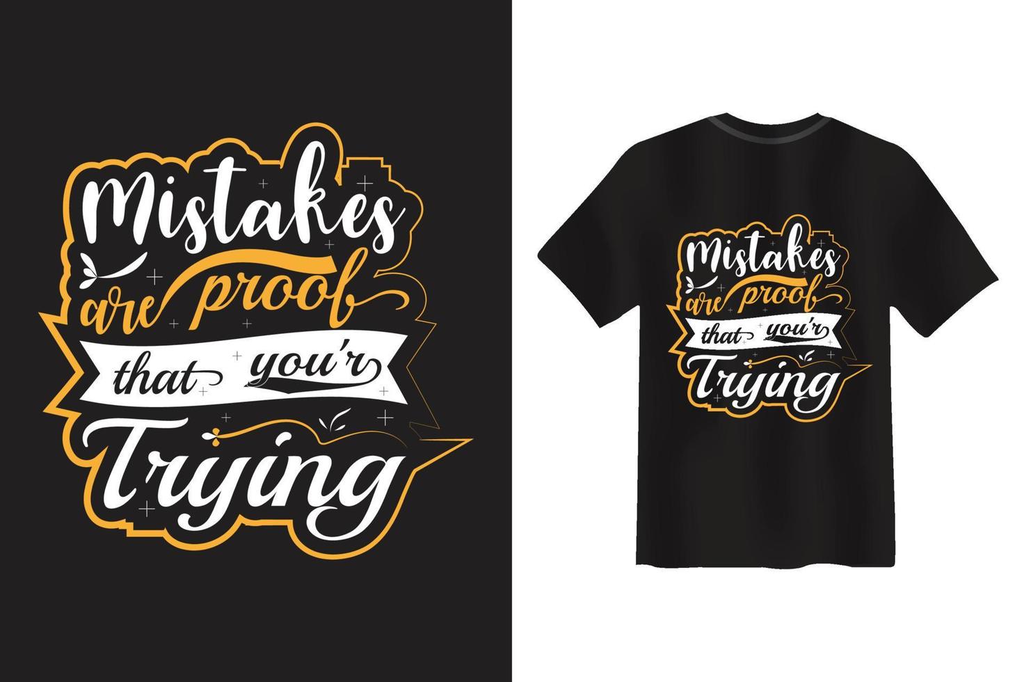 Mistakes are proof that you are trying T-shirt Design vector