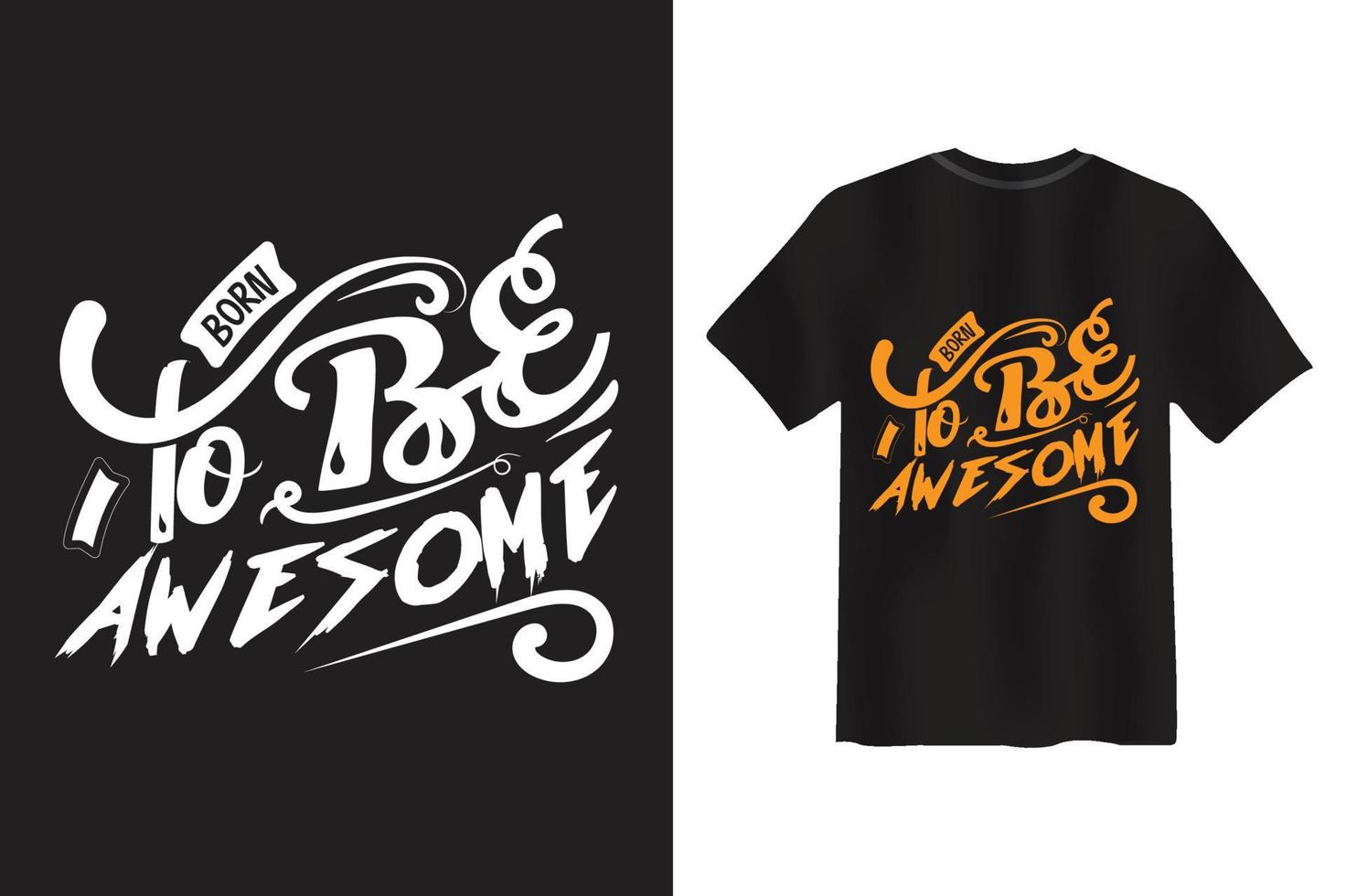 Born to be awesome Typography Motivational Quote T-shirt Design vector