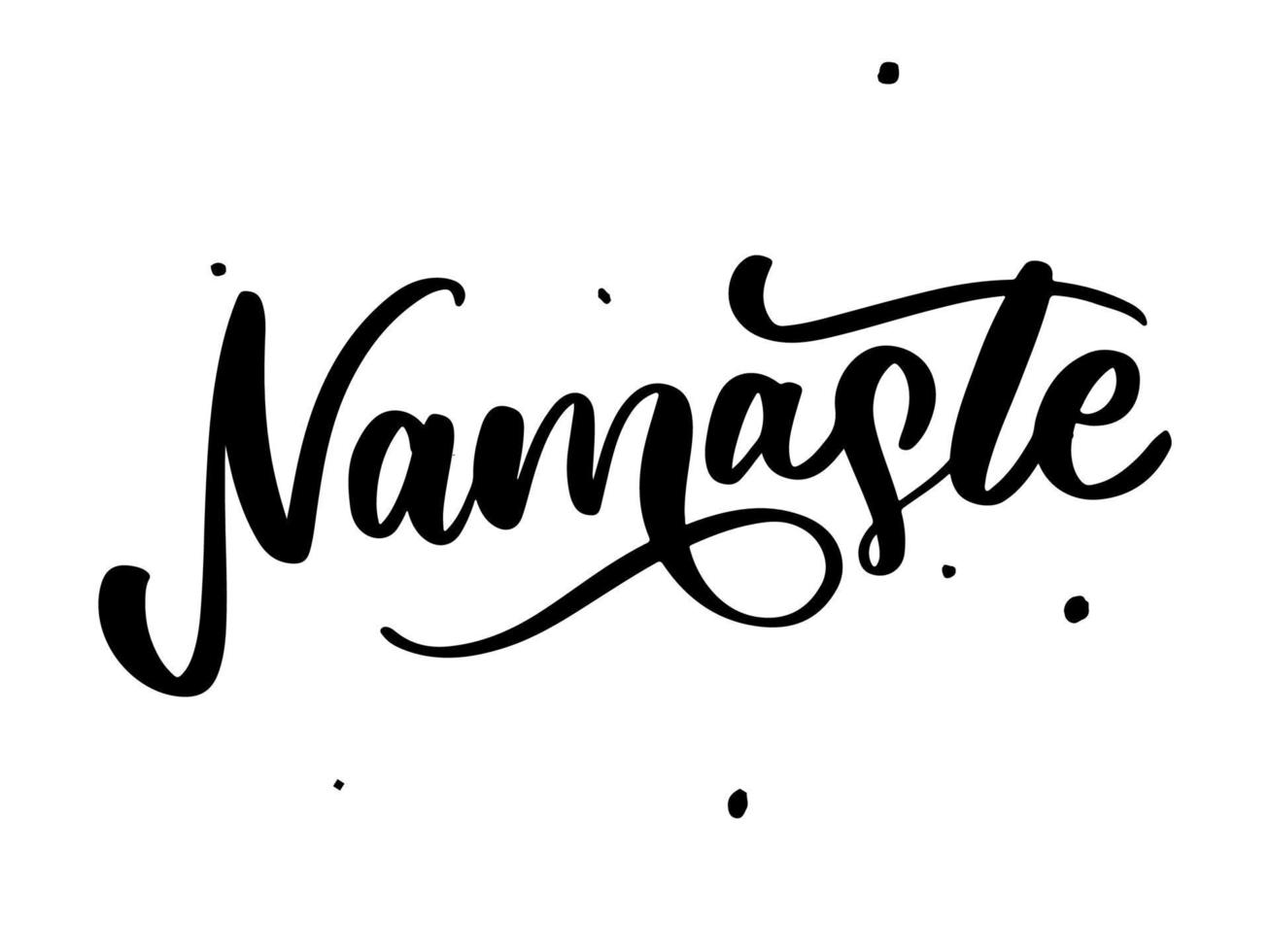 Vector lettering. Calligraphic poster with phrase - Namaste. Hand drawn quote. Vector illustration