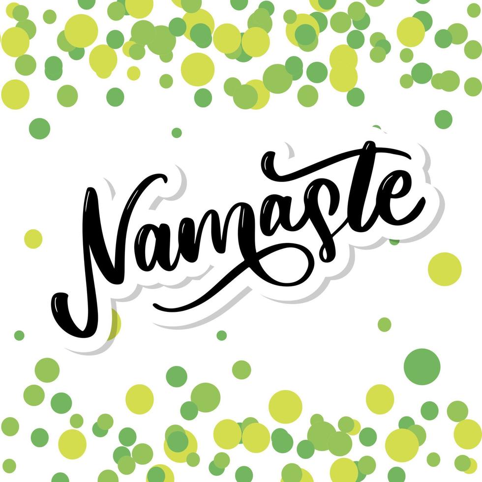 Vector lettering. Calligraphic poster with phrase - Namaste. Hand drawn quote. Vector illustration