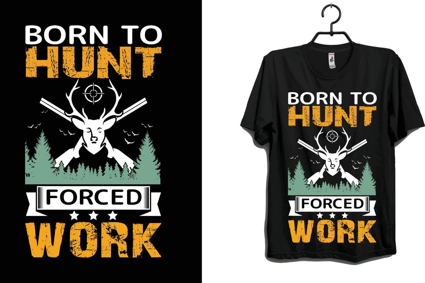 Bron to Hunt forced work t shirt design vector