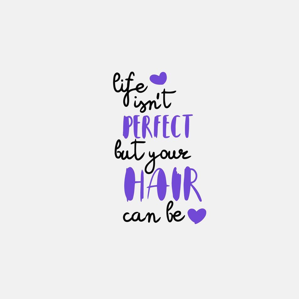 Life is not perfect, but your hair can be, hand lettering, beech design vector