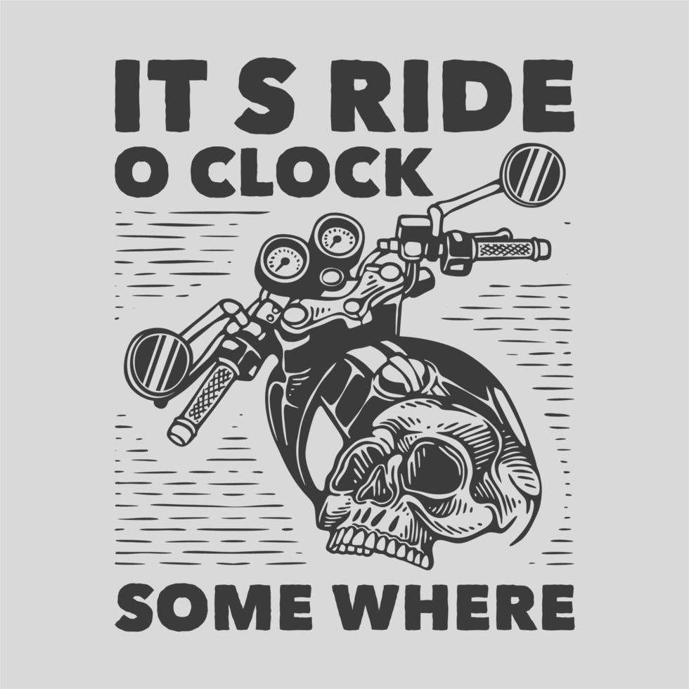 vintage slogan typography its ride a clock some where for t shirt design vector