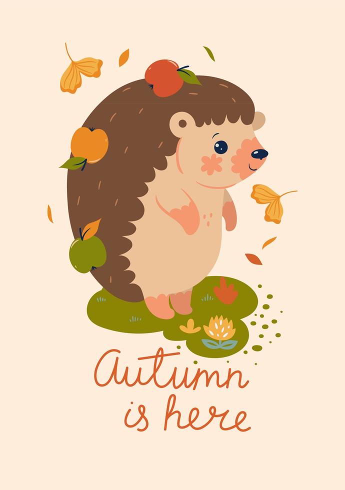 Postcard with a hedgehog and the inscription Autumn is here. Vector graphics