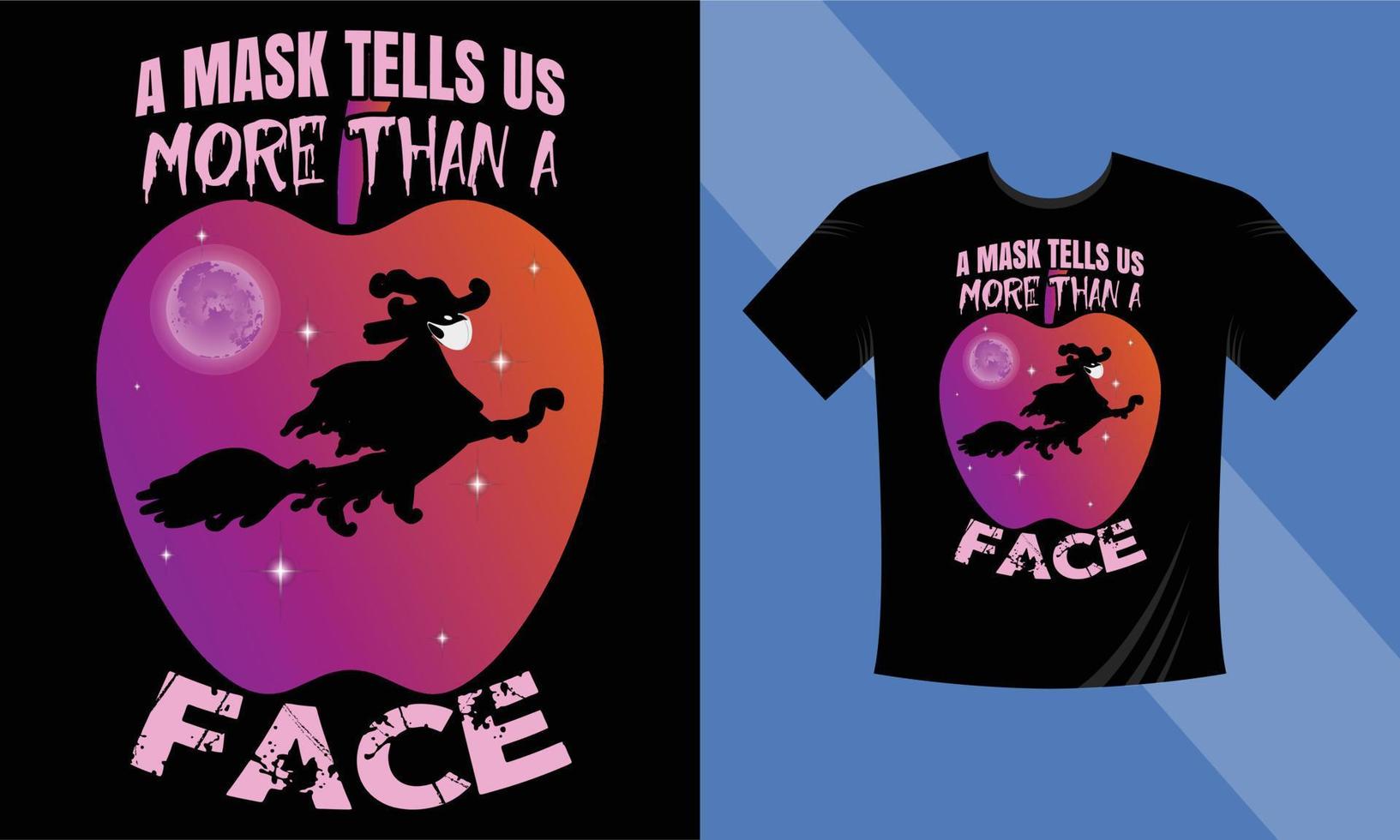 A mask tells us more than a face - a Halloween T-Shirt Design Template. Night, Moon, Witch, Mask. Night background T-Shirt for print. vector