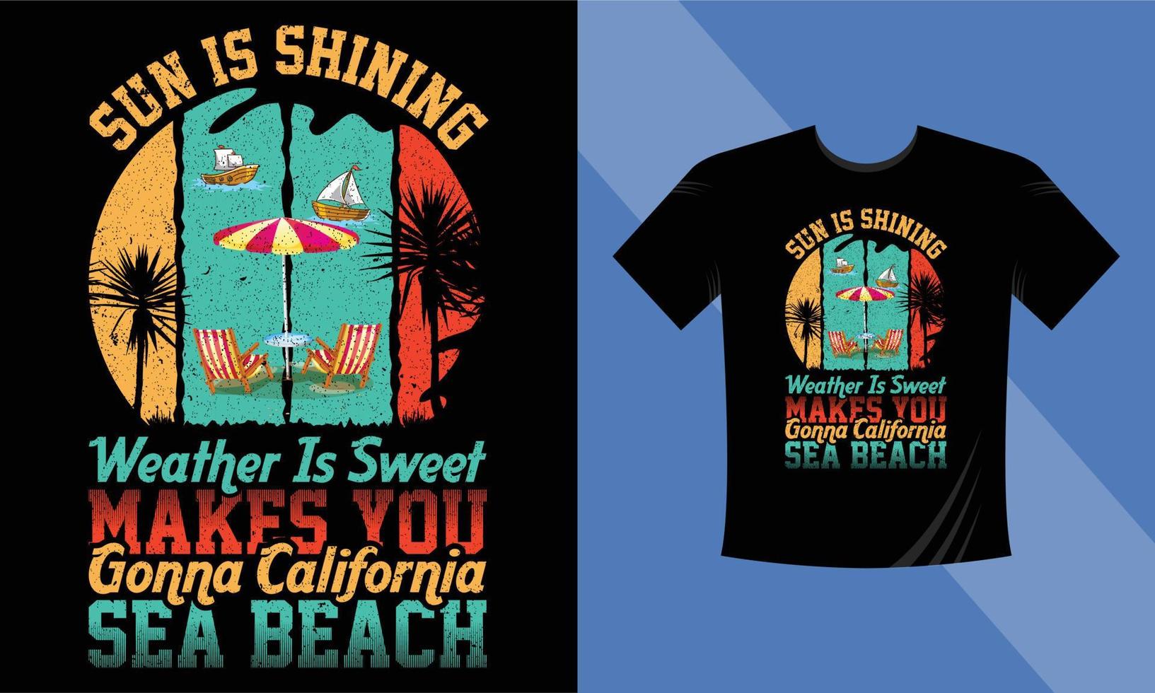 el sol brilla, el clima es dulce, te hace ir al diseño de la camiseta de la playa del mar de California. verano playa camiseta diseño vector eps